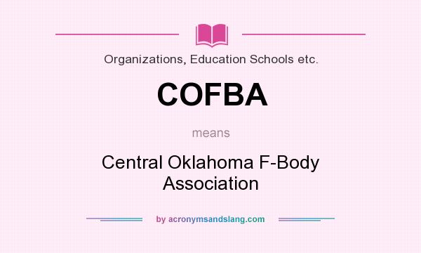 What does COFBA mean? It stands for Central Oklahoma F-Body Association