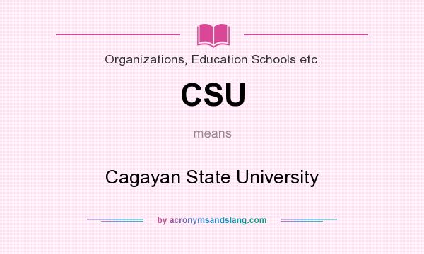 What does CSU mean? It stands for Cagayan State University