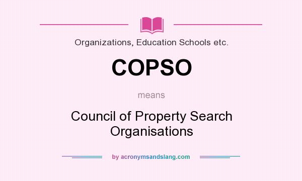What does COPSO mean? It stands for Council of Property Search Organisations