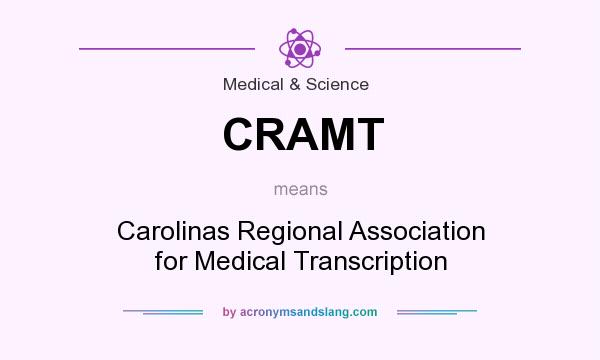 What does CRAMT mean? It stands for Carolinas Regional Association for Medical Transcription
