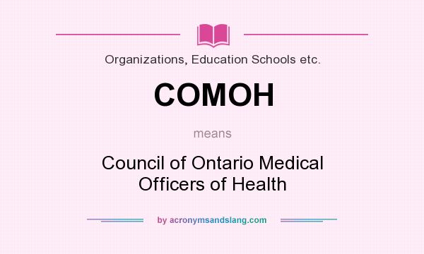 What does COMOH mean? It stands for Council of Ontario Medical Officers of Health
