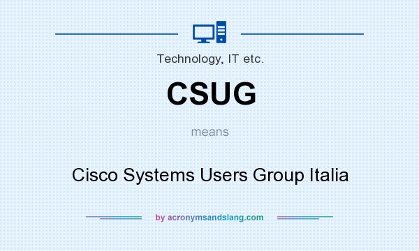 What does CSUG mean? It stands for Cisco Systems Users Group Italia