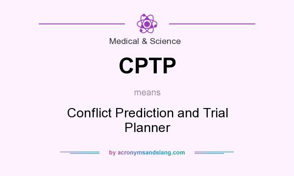 What does CPTP mean? It stands for Conflict Prediction and Trial Planner