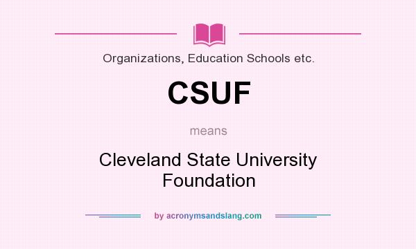 What does CSUF mean? It stands for Cleveland State University Foundation