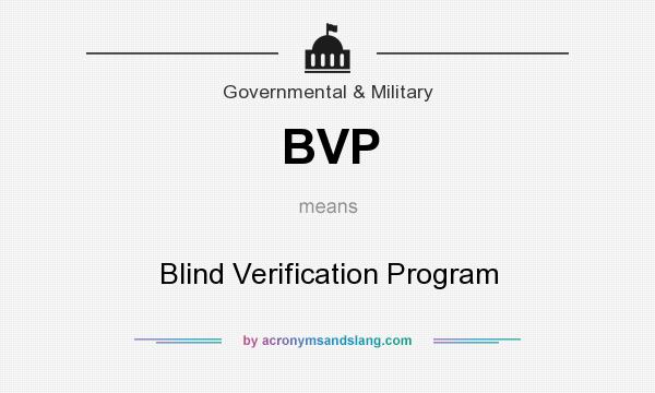 What does BVP mean? It stands for Blind Verification Program
