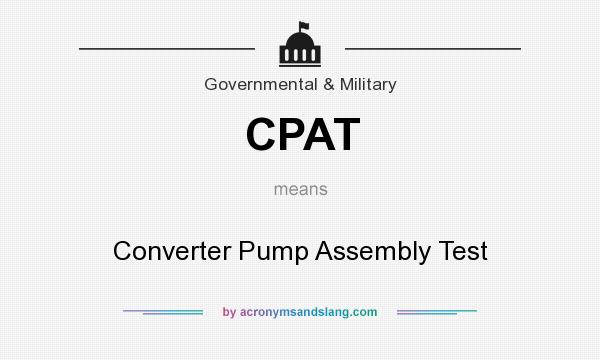 What does CPAT mean? It stands for Converter Pump Assembly Test