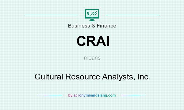 What does CRAI mean? It stands for Cultural Resource Analysts, Inc.
