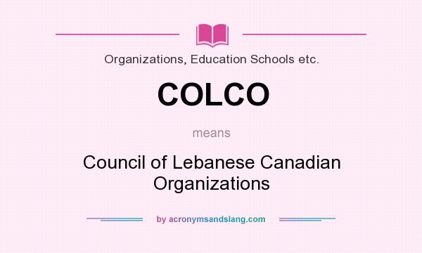 What does COLCO mean? It stands for Council of Lebanese Canadian Organizations