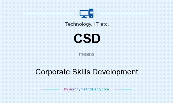 What does CSD mean? It stands for Corporate Skills Development