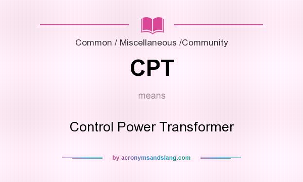 What does CPT mean? It stands for Control Power Transformer