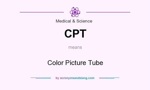 What does CPT mean? It stands for Color Picture Tube