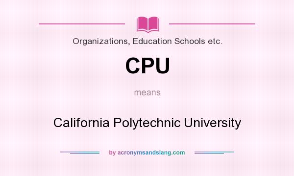 What does CPU mean? It stands for California Polytechnic University