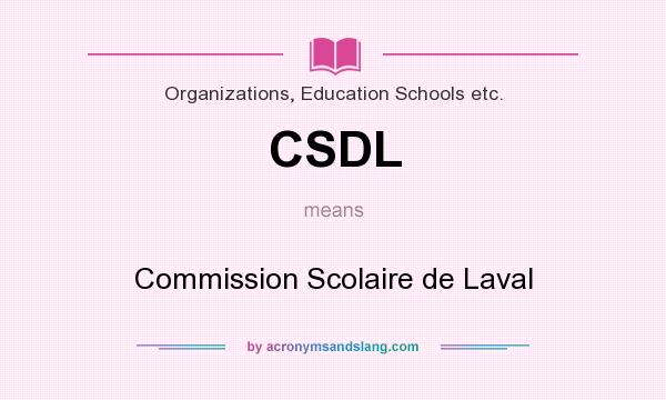 What does CSDL mean? It stands for Commission Scolaire de Laval