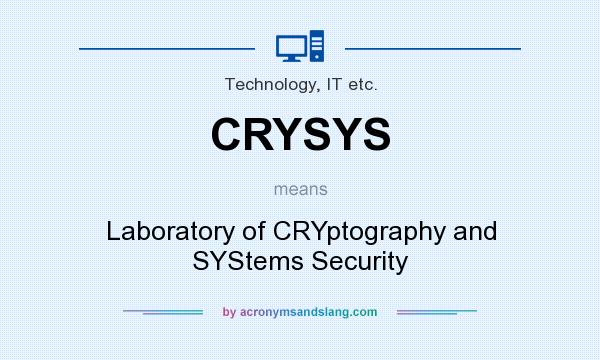 What does CRYSYS mean? It stands for Laboratory of CRYptography and SYStems Security