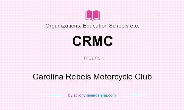 What does CRMC mean? It stands for Carolina Rebels Motorcycle Club