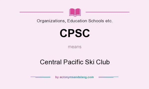 What does CPSC mean? It stands for Central Pacific Ski Club