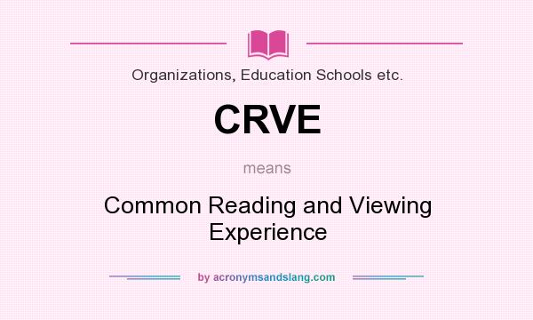 What does CRVE mean? It stands for Common Reading and Viewing Experience