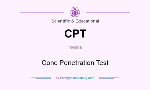What does CPT mean? It stands for Cone Penetration Test