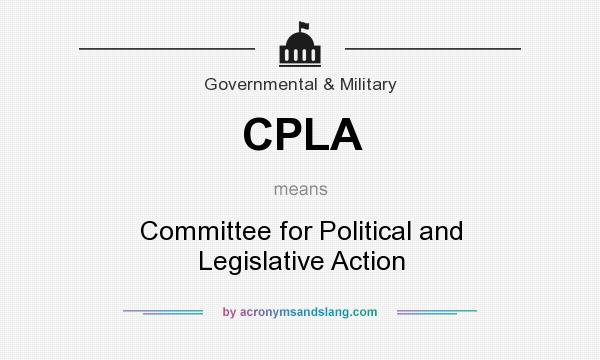 What does CPLA mean? It stands for Committee for Political and Legislative Action