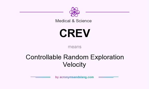 What does CREV mean? It stands for Controllable Random Exploration Velocity