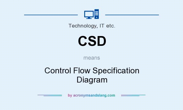 What does CSD mean? It stands for Control Flow Specification Diagram