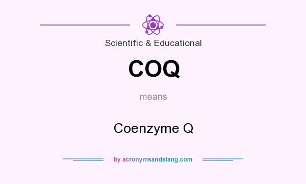 What does COQ mean? It stands for Coenzyme Q