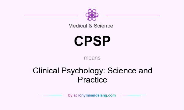 What does CPSP mean? It stands for Clinical Psychology: Science and Practice