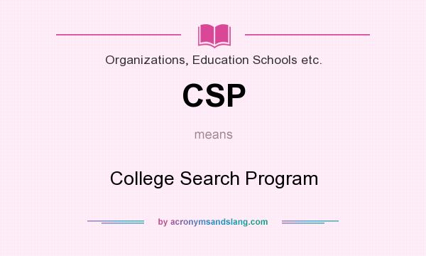 What does CSP mean? It stands for College Search Program