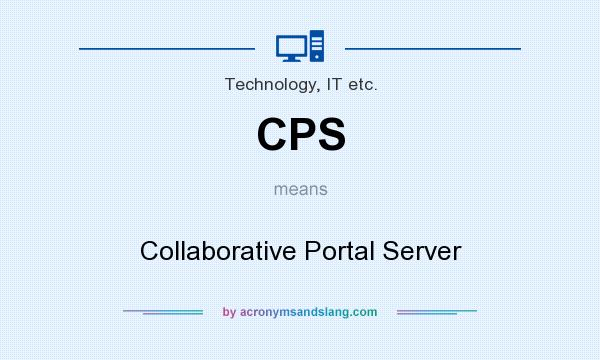 What does CPS mean? It stands for Collaborative Portal Server