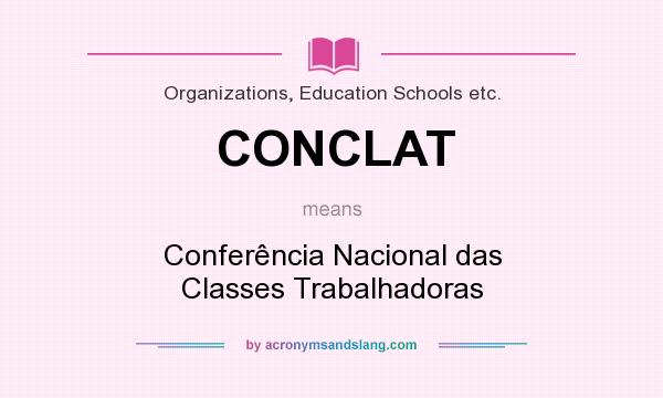What does CONCLAT mean? It stands for Conferência Nacional das Classes Trabalhadoras