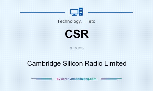 What does CSR mean? It stands for Cambridge Silicon Radio Limited