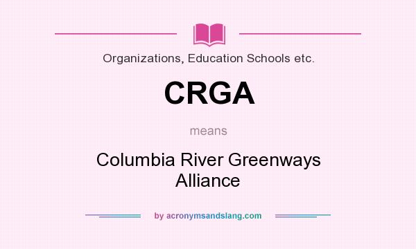 What does CRGA mean? It stands for Columbia River Greenways Alliance