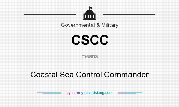 What does CSCC mean? It stands for Coastal Sea Control Commander