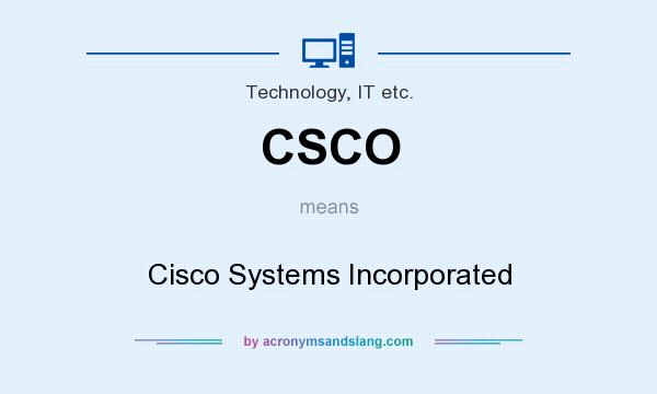 What does CSCO mean? It stands for Cisco Systems Incorporated