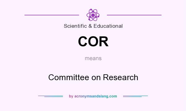 What does COR mean? It stands for Committee on Research