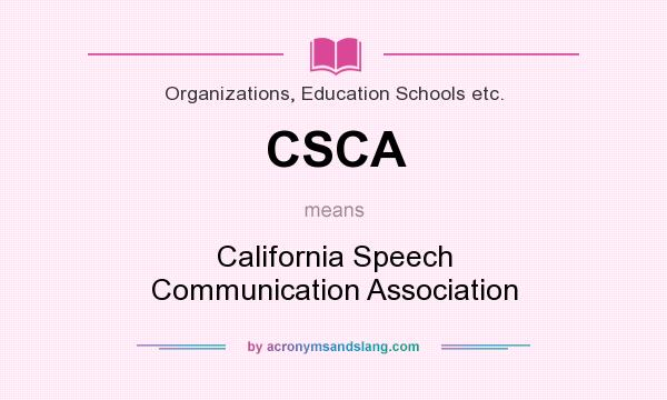 What does CSCA mean? It stands for California Speech Communication Association
