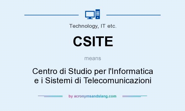 What does CSITE mean? It stands for Centro di Studio per l`Informatica e i Sistemi di Telecomunicazioni