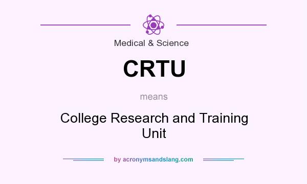 What does CRTU mean? It stands for College Research and Training Unit