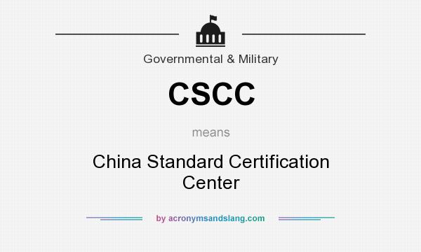 What does CSCC mean? It stands for China Standard Certification Center