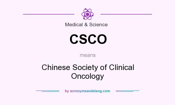 What does CSCO mean? It stands for Chinese Society of Clinical Oncology