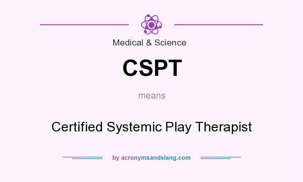 What does CSPT mean? It stands for Certified Systemic Play Therapist