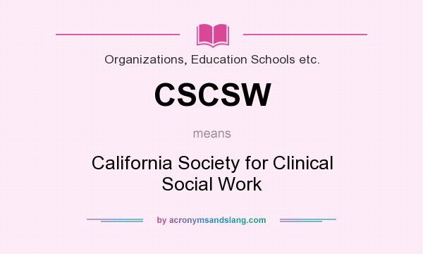 What does CSCSW mean? It stands for California Society for Clinical Social Work