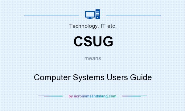 What does CSUG mean? It stands for Computer Systems Users Guide
