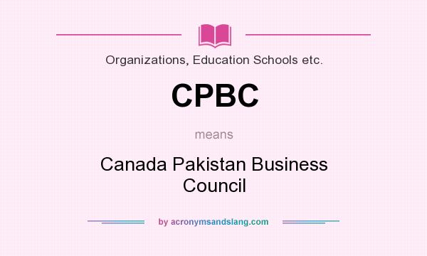 What does CPBC mean? It stands for Canada Pakistan Business Council