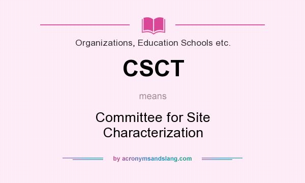 What does CSCT mean? It stands for Committee for Site Characterization