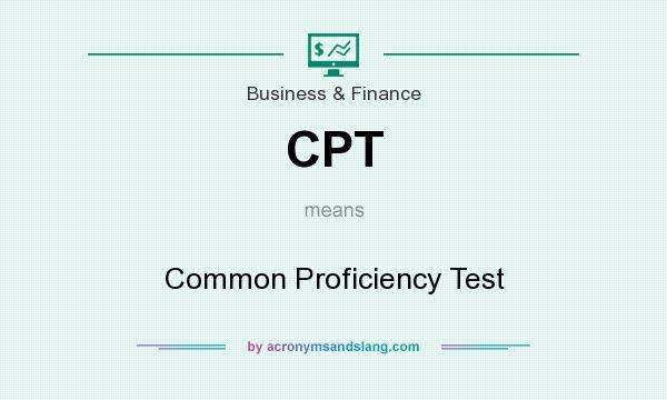 What does CPT mean? It stands for Common Proficiency Test