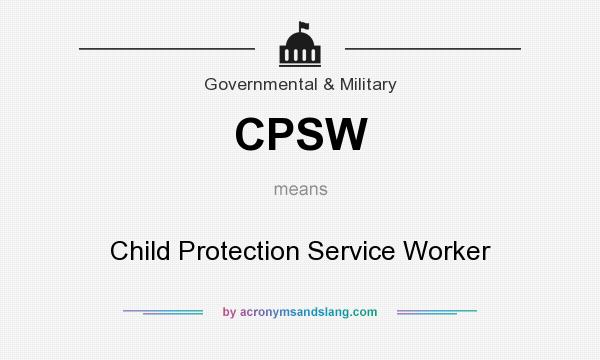 What does CPSW mean? It stands for Child Protection Service Worker