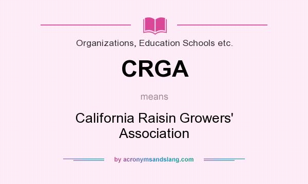 What does CRGA mean? It stands for California Raisin Growers` Association