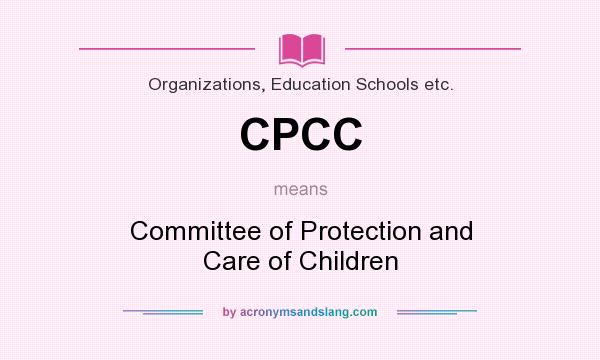 What does CPCC mean? It stands for Committee of Protection and Care of Children