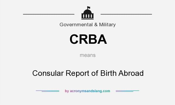 What does CRBA mean? It stands for Consular Report of Birth Abroad